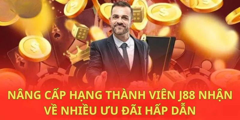 Nâng cấp hạng thành viên J88 nhận về nhiều ưu đãi hấp dẫn